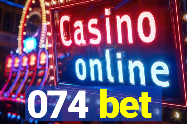 074 bet